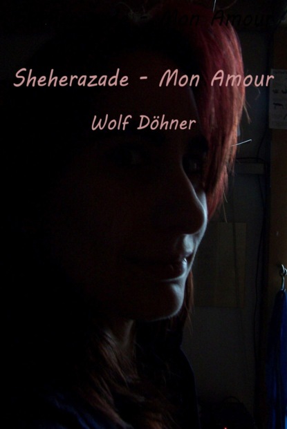 Sheherazade - Mon Amour (Wolf Döhner). 