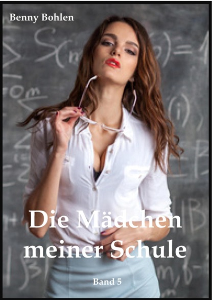 Die Mädchen meiner Schule (Band 5) (Benny Bohlen). 