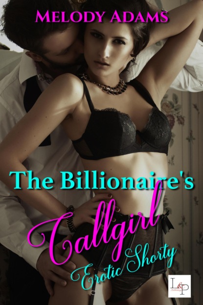 The Billionaire's Callgirl (Melody Adams). 