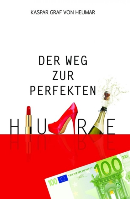 Der Weg zur perfekten Hure (Kaspar Graf von Heumar). 