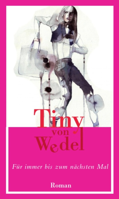 Für immer bis zum nächsten Mal (Tiny von Wedel). 