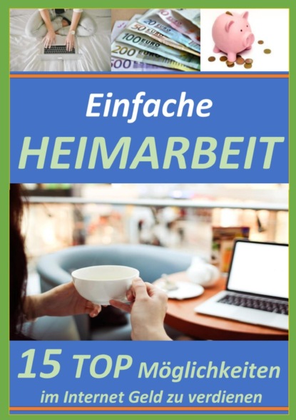 Einfache Heimarbeit - 15 TOP Möglichkeiten im Internet Geld zu verdienen.