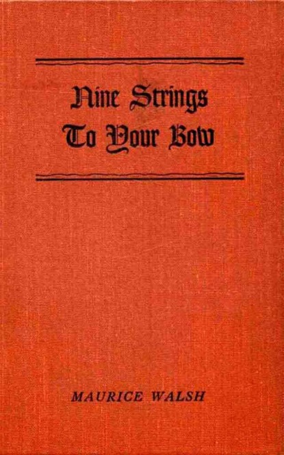 Nine Strings to your Bow (Maurice Walsh). 