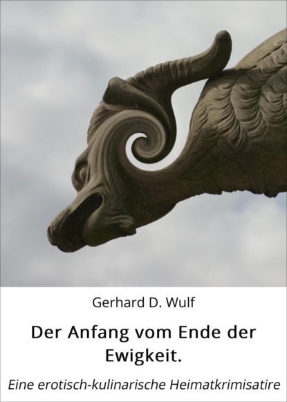 Der Anfang vom Ende der Ewigkeit. (Gerhard D. Wulf). 