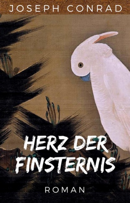 Joseph Conrad: Herz der Finsternis. Vollständige deutsche Ausgabe von Heart of Darkness