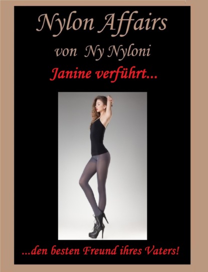 Janine verführt... den besten Freund ihres Vaters (Ny Nyloni). 