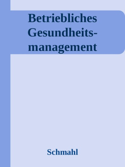 Betriebliches Gesundheits- management