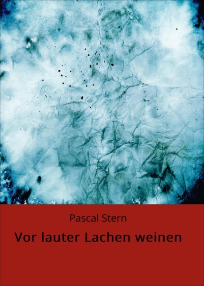 Vor lauter Lachen weinen (Pascal Stern). 