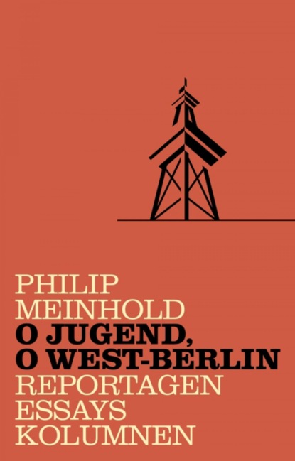 O Jugend, o West-Berlin (Philip Meinhold ). 