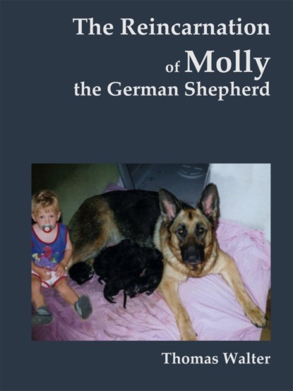 The reincarnation of Molly, the German Shepherd (Thomas Rogers Walter). 