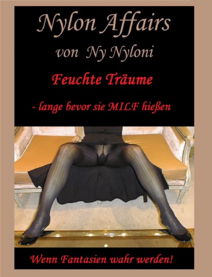 Feuchte Träume - lange bevor sie MILF hießen! (Ny Nyloni). 