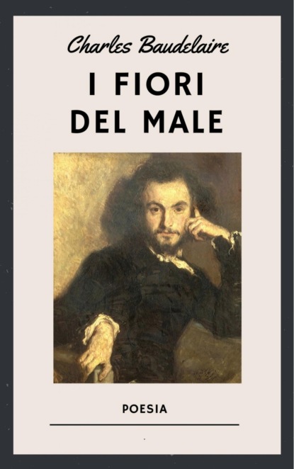 Baudelaire - I fiori del male (Charles Baudelaire). 