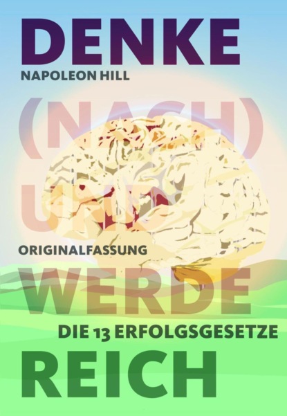 Denke (nach) und werde reich (Napoleon Hill). 