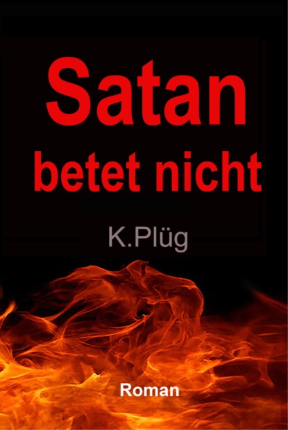 Satan betet nicht (Klaus Plüg). 