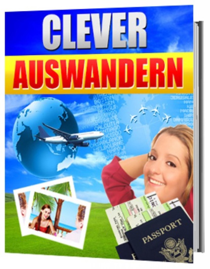 Auswandern aber richtig, clever auswandern