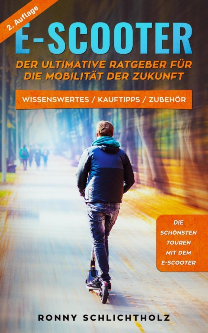 E-Scooter - Der ultimative Ratgeber für die Mobilität der Zukunft (Ronny Schlichtholz). 