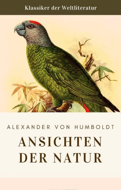 Humboldt: Ansichten der Natur (Alexander von Humboldt). 