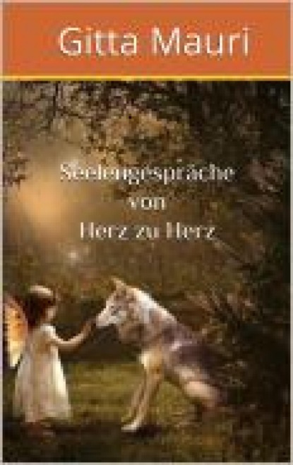 Seelengespräche von Herz zu Herz (Gitta Mauri). 