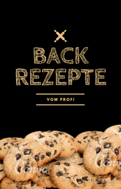 Backrezepte vom Profi (Tim Meven). 