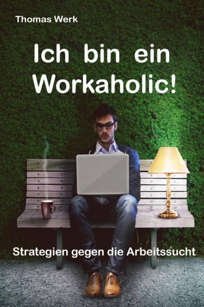 Ich bin ein Workaholic! (Thomas Werk). 