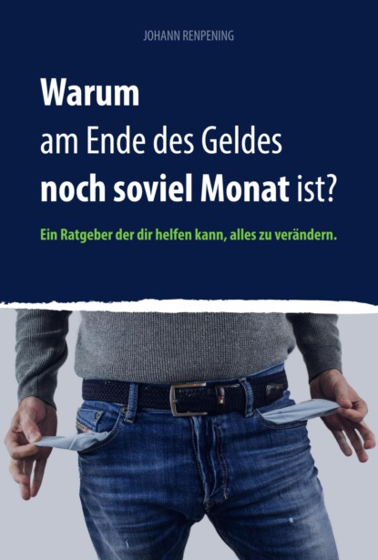 Warum am Ende des Geldes noch soviel Monat ist? (Johann Renpening). 