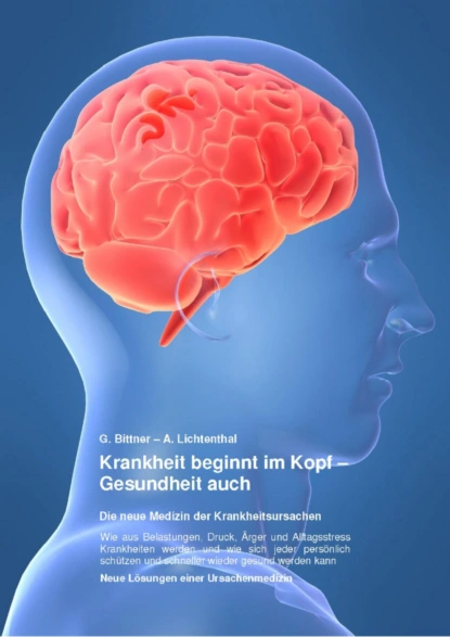 Обложка книги Krankheit beginnt im Kopf – Gesundheit auch, Gerhard Dr. Bittner