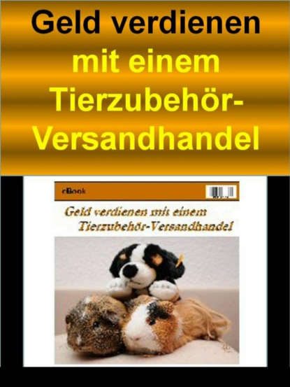 Geld verdienen mit einem Tierzubehör-Versandhandel (MWM Fachverlag). 