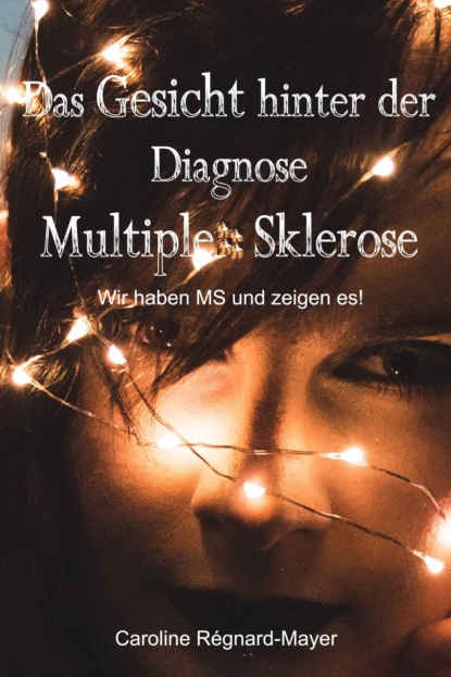 Das Gesicht hinter der Diagnose Multiple Sklerose