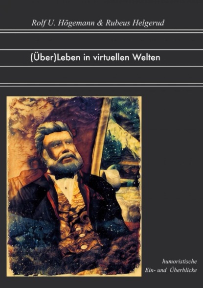 (Über)Leben in virtuellen Welten (Rolf U. Högemann). 