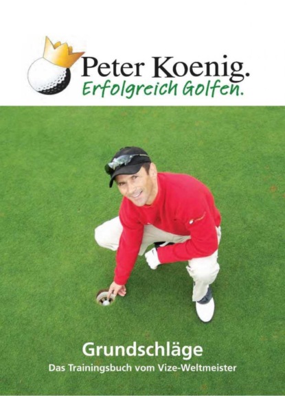 Erfolgreich Golfen - Grundschläge (Peter Koenig). 