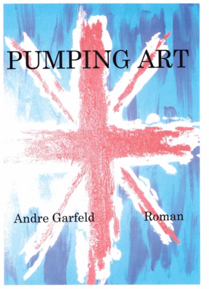 Pumping Art (Andre Garfeld). 