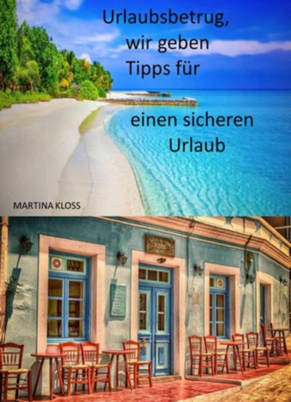 Urlaubsbetrug, wir geben Tipps für einen sicheren Urlaub (Martina Kloss). 