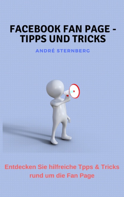 Facebook Fan Page - Tipps und Tricks (André Sternberg). 