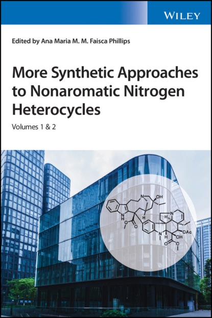 More Synthetic Approaches to Nonaromatic Nitrogen Heterocycles, 2 Volume Set - Группа авторов