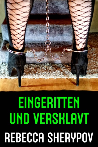 Eingeritten und versklavt (Rebecca Sherypov). 