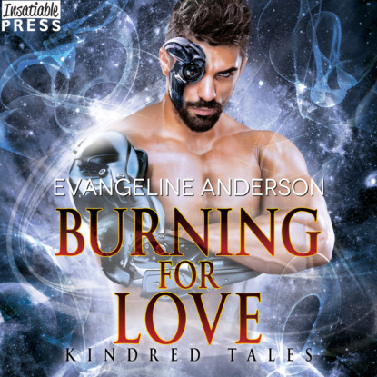 Burning for Love - A Kindred Tales Novel (Unabridged) - Evangeline Anderson