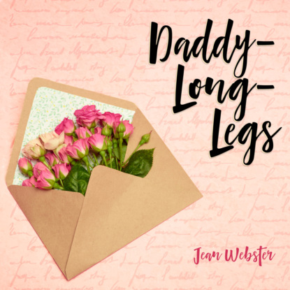 Daddy-Long-Legs - Daddy-Long-Legs, Book 1 (Unabridged) - Jean Webster