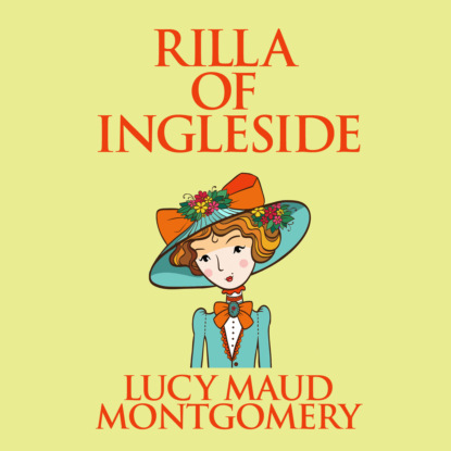 Rilla of Ingleside - Anne of Green Gables, Book 8 (Unabridged) - L. M. Montgomery