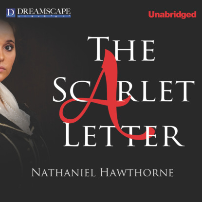 The Scarlet Letter (Unabridged) (Nathaniel Hawthorne). 
