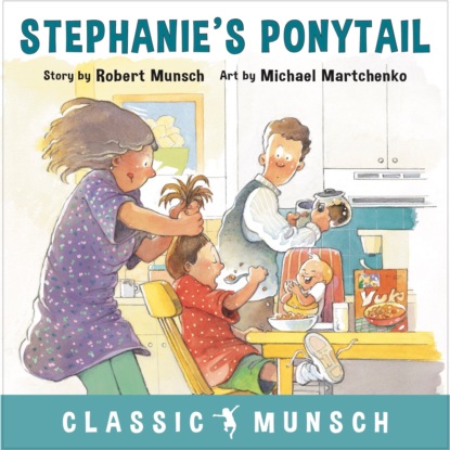 Stephanie s Ponytail - Classic Munsch Audio (Unabridged)