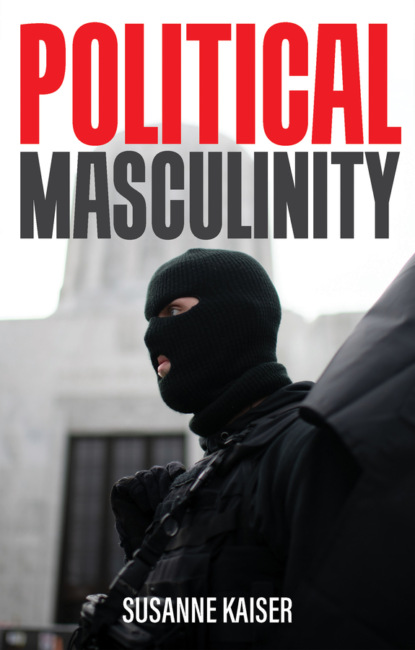 Political Masculinity (Susanne Kaiser). 
