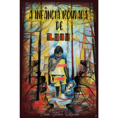 A infancia roubada de Lili - A Infância roubada de Lili, livro 30 (Integral) - Eliane Marcante