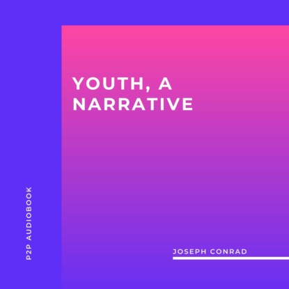 Youth, a Narrative (Unabridged) (Joseph Conrad). 