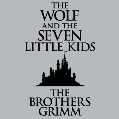 The Wolf and the Seven Little Kids (Unabridged)