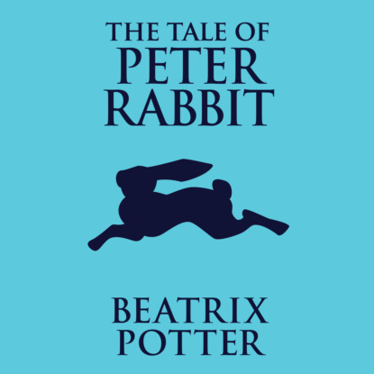 The Tale of Peter Rabbit (Unabridged)