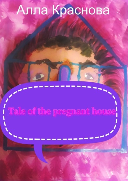 Tale ofthe pregnant house