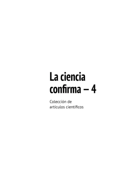 Обложка книги La ciencia confirma – 4. Colección de artículos científicos, Andrey Tikhomirov