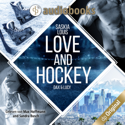 Love and Hockey - Dax & Lucy - L.A. Hawks Eishockey, Band 1 (Ungek?rzt)