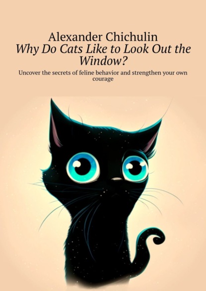 Why do cats like tolook out the window? Uncover the secrets of feline behavior and strengthen your own courage