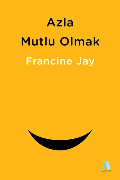 Обложка книги Azla Mutlu Olmak, Фрэнсин Джей